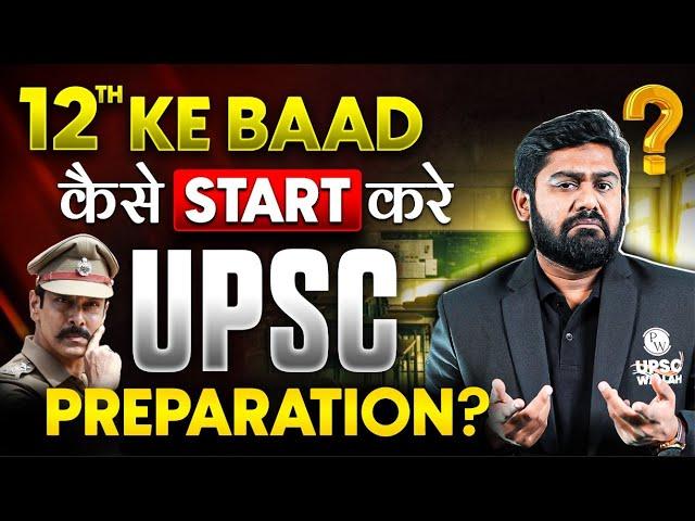 How to Start UPSC Preparation after Class 12th