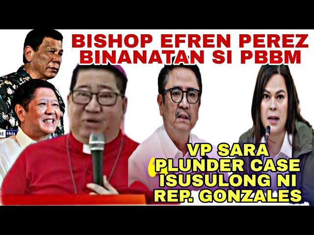 BISHOP EFREN PEREZ BINANATAN SI PBBM! VP SARA PLUNDER CASE ISUSULONG NI REP. AURELIO GONZALES