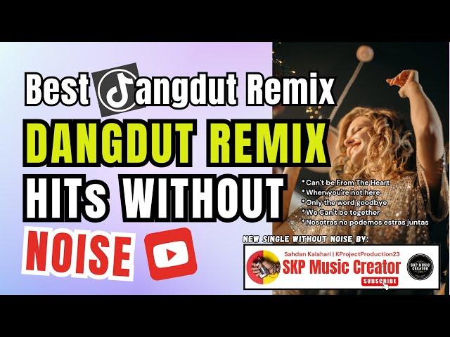 Dangdut Remix Hits Without Noise - DJ Dangdut Remix