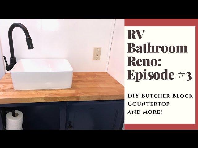 RV Bathroom Reno: Butcher Block Counter prep/install, Paint Skylight, Vanity, Door: Renovation