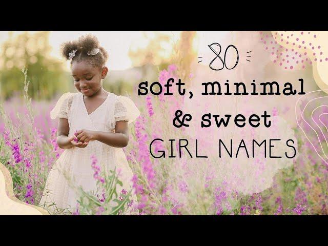 80+ SOFT, MINIMAL & SWEET 1-2 SYLLABLE GIRL BABY NAMES | UNIQUE & CUTE BABY GIRL NAME LIST!