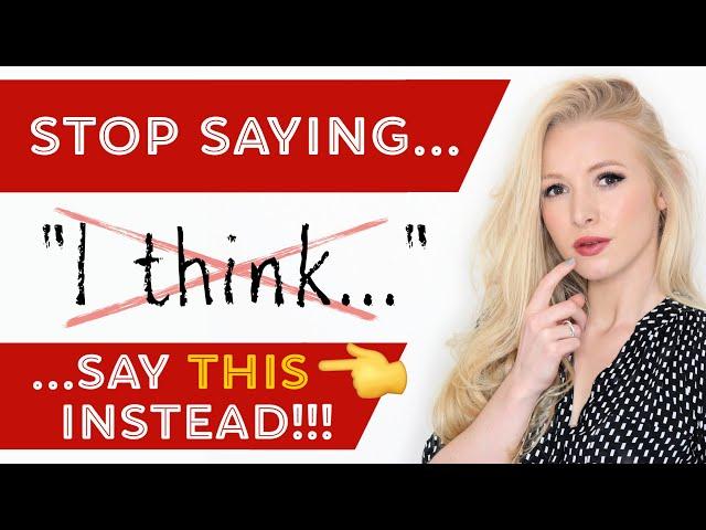 Stop overusing 'I think...' - say THIS instead - 21 more advanced alternative phrases