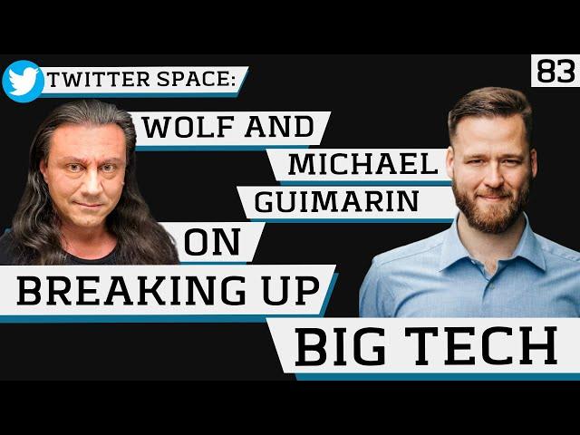 83: A Framework for Breaking Up Big Tech with Michael Guimarin