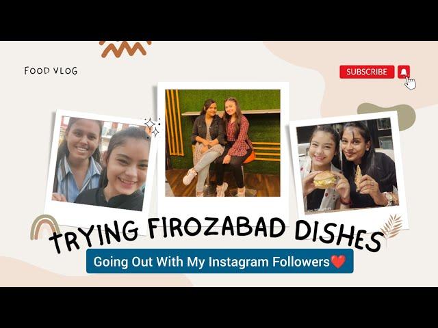 TRYING FIROZABAD DISHES WITH MY INSTA FOLLOWERS | TRYING DISHES | FIROZABAD | DISHES | TANYA GUPTA