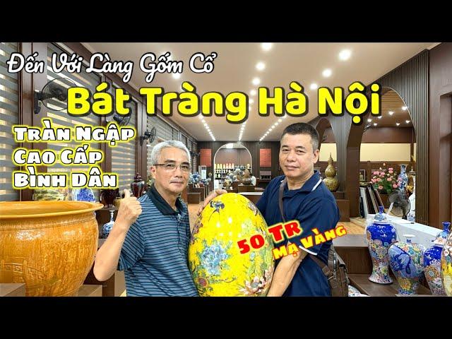 Tràn Ngập Hàng Gốm Sứ Cao Cấp Bình Dân Tại Làng Gốm Cổ Bát Tràng Gia Lâm Hà Nội | Tuấn Nguyễn Csqt