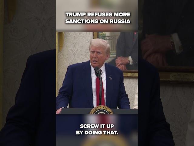 Trump says putting new sanctions on Russia will hurt peace talks with Ukraine