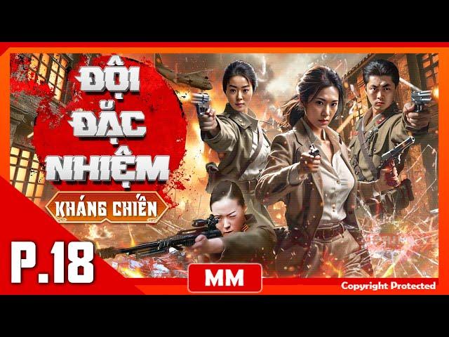 Đội Đặc Nhiệm Kháng Chiến - Tập 18 | Phim Hành Động Kháng Nhật Hay Nhất | Thuyết Minh | iPhimTV