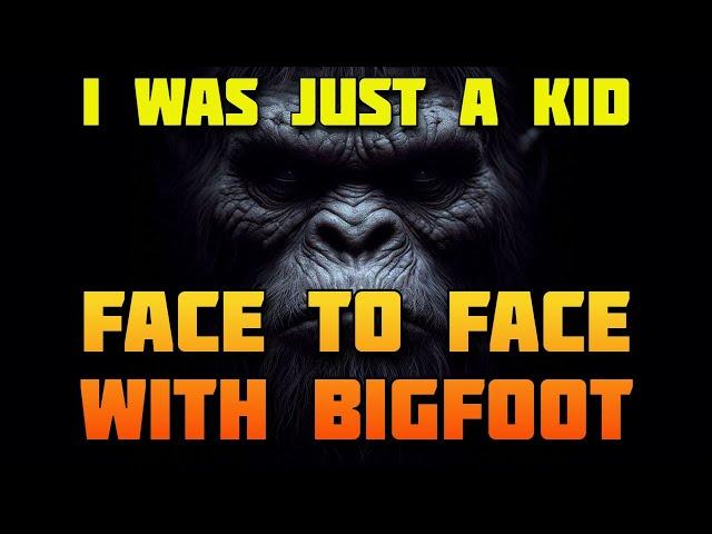 I WAS JUST A KID, FACE TO FACE WITH BIGFOOT!