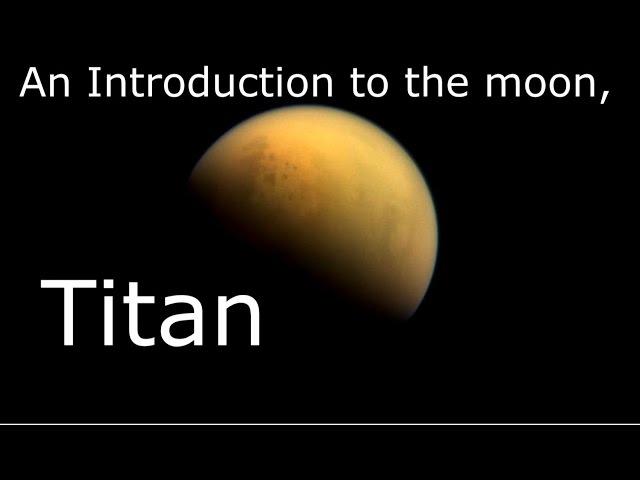 An Introduction to the moon, Titan