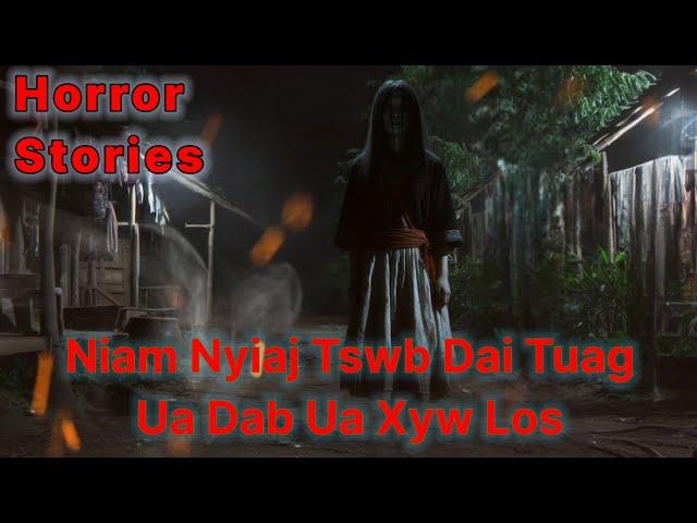 Horror Stories​ - Niam Nyiaj​ Tswb Dab Tuag​ Ua Dab​ Ua Xyw​ Los 20-10-2024