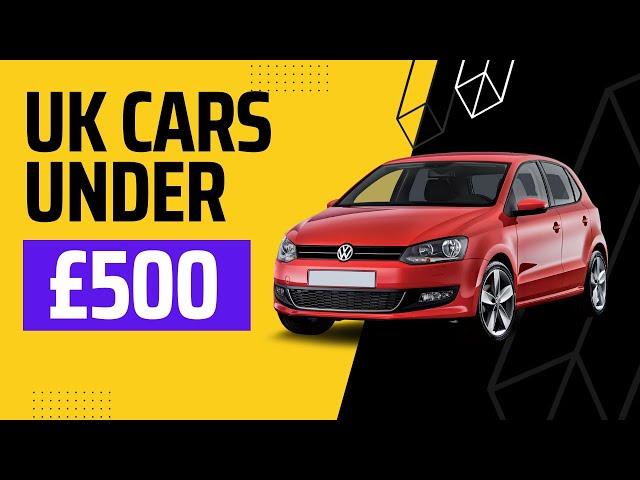 Cheap Cars for Sale UK Under £500 (2024)