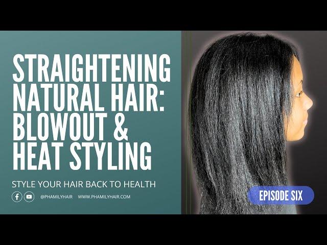 STRAIGHTENING NATURAL HAIR BLOWOUT AND HEAT STYLING #phamilyhair #phamilyhaircare