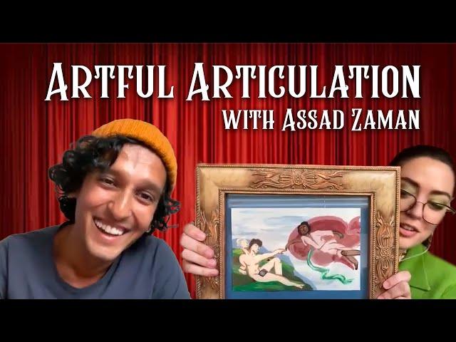 Artful Articulation with Assad Zaman