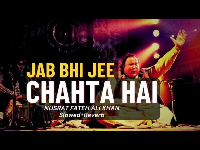 Jab Bhi Ji Chahta hai pena ko ( Slow & reverb ) Nusrat Fatch Ali Khan