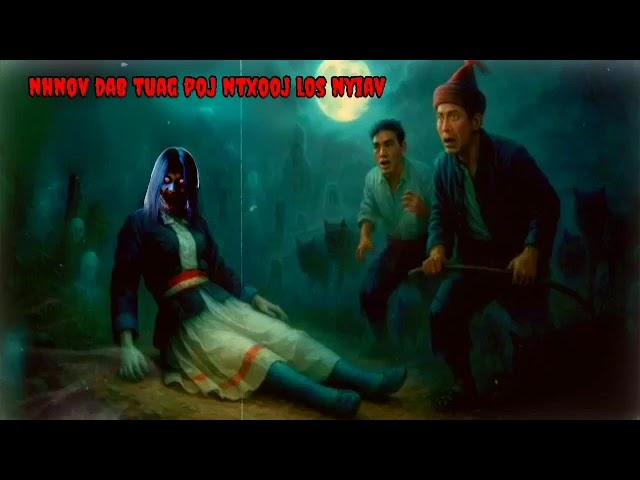 Dab neeg dab hnov suab dab poj ntxoog nyiav txaus ntshai 05/06/2025