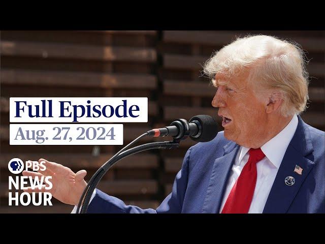 PBS News Hour full episode, Aug. 27, 2024