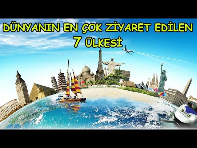 DÜNYANIN EN ÇOK ZİYARET EDİLEN 7 ÜLKESİ HANGİSİDİR?