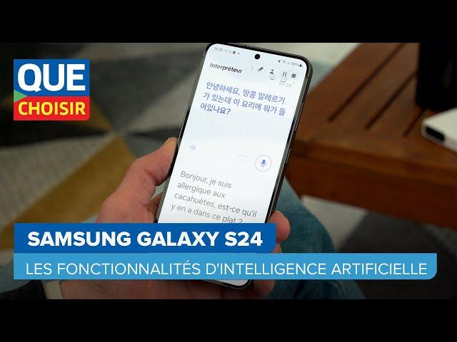 Samsung Galaxy S24 : présentation des fonctionnalités d'intelligence artificielle I UFC Que Choisir