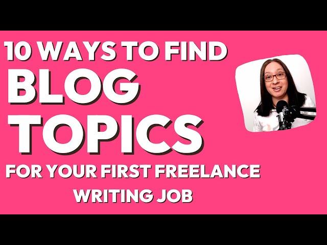 10 Ways to Find Blog Topic Ideas for Your First Writing Job | get the right blog ideas for clients