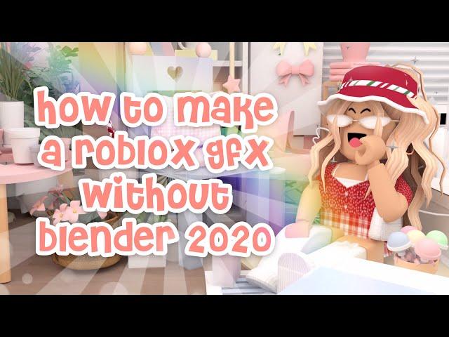 How To Make A Roblox Gfx Without Blender (2020)