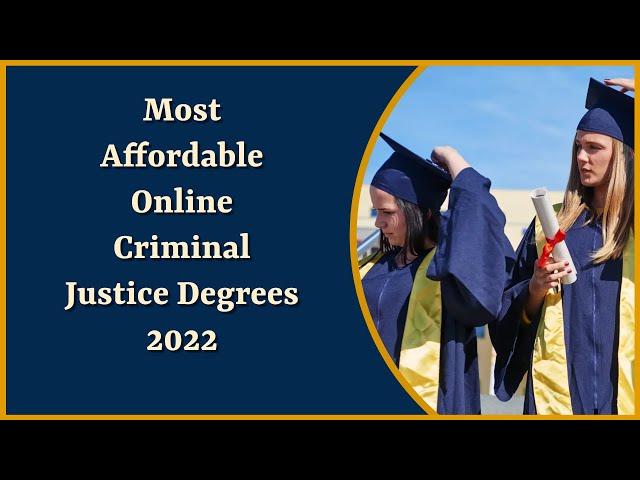 Most Affordable Online Criminal Justice Degrees 2022 | Cheapest Criminal Justice Degree in 2022