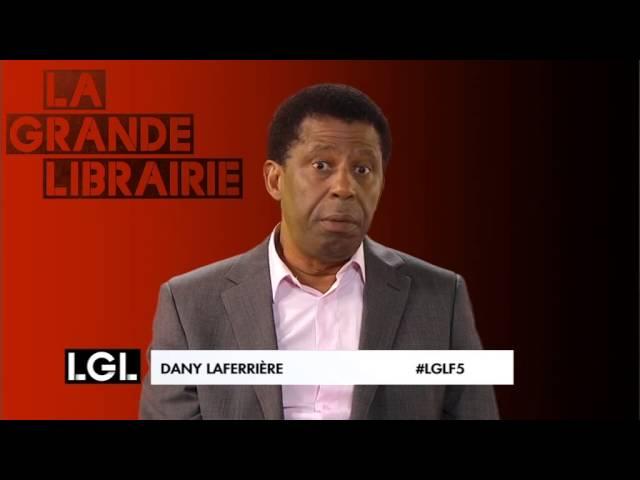 Dany Laferrière - Le héros que vous aimeriez être