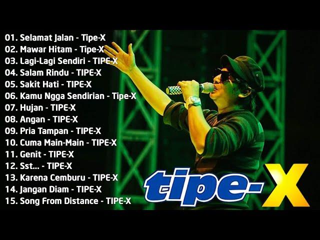 TIPE-X - KUMPULAN LAGU-LAGU PILIHAN TERBAIK & TERPOPULER | Selamat Jalan - Tipe-X