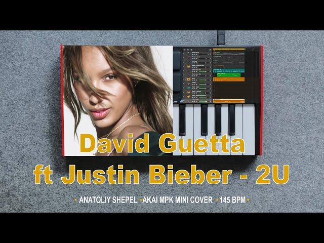 David Guetta ft Justin Bieber - 2U (Akai MPK mini cover)