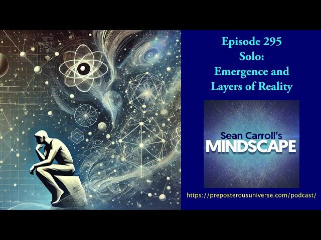 Mindscape 295 | Solo: Emergence and Layers of Reality