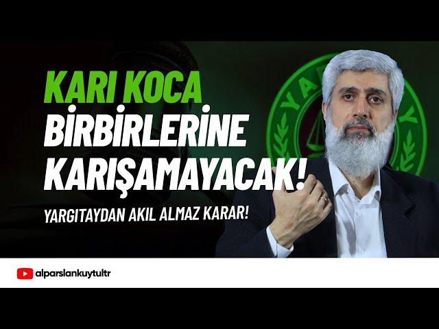 Yargıtay Kararı: Eşler Birbirlerine Karışamayacak | Alparslan Kuytul Hocaefendi