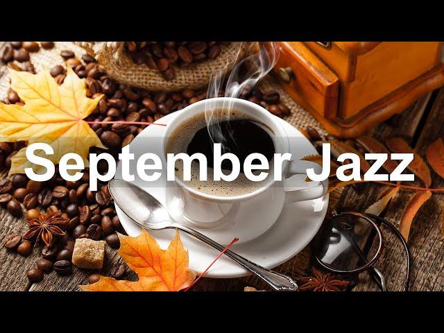 Relax September Coffee Jazz - Soothing Jazz Cafe Music Instrumental for Autumn