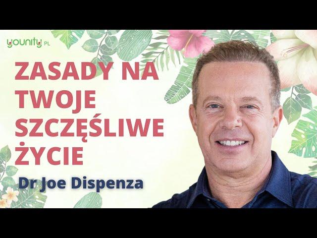 Zasady na Twoje szczęśliwe życie  dr Joe Dispenza