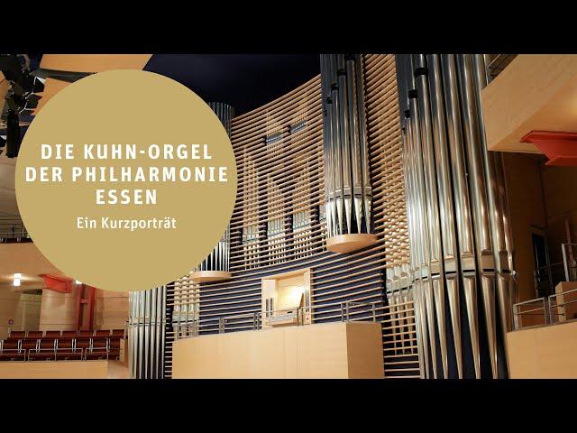 Die Kuhn-Orgel in der Philharmonie Essen - Ein Kurzporträt