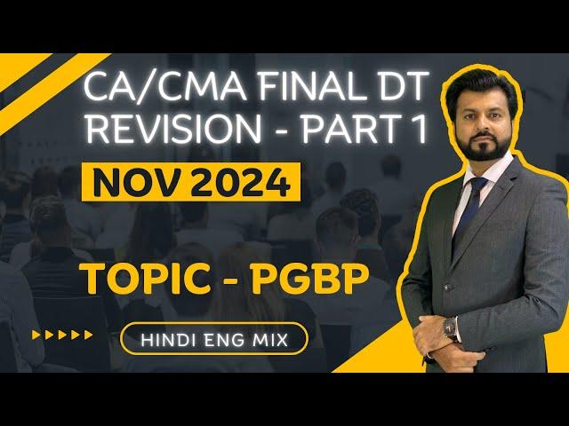 BEST REVISION PGBP  | CA / CMA Final Direct Tax | NOV 2024 | PART 1 | By CA Aarish Khan