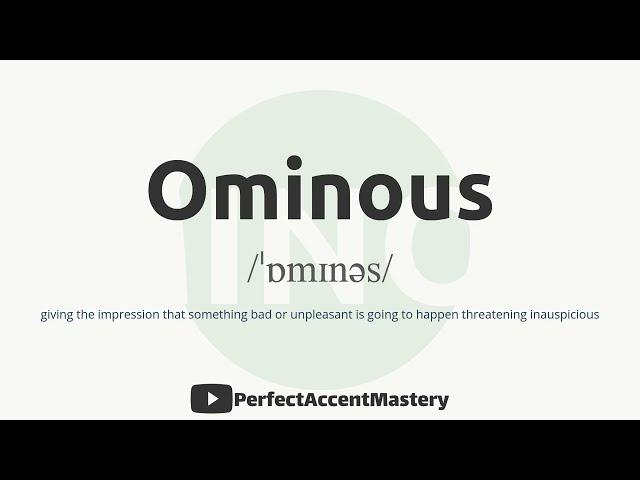 How to Pronounce OMINOUS | IPL | Definition | Perfect Accent Mastery