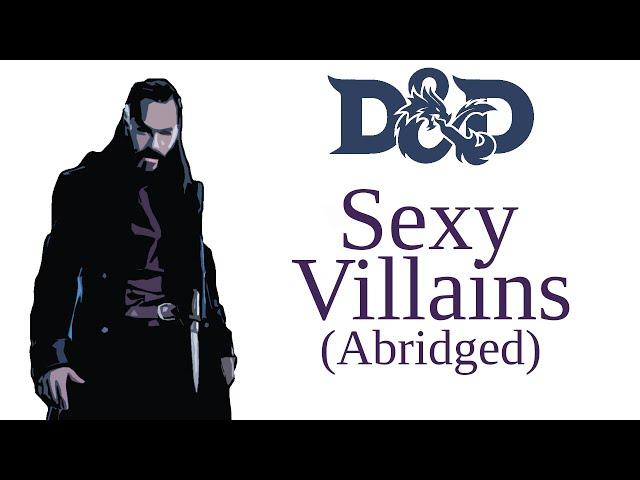 An Abridged Guide to Sexy Villains - D&D Expertise Episode 21