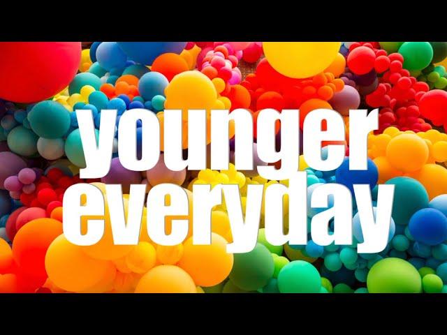 younger everyday (morphic field)