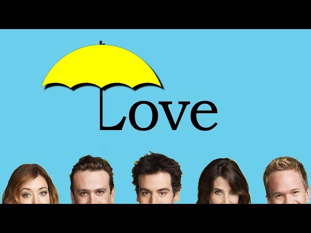 What How I Met Your Mother taught me about Love