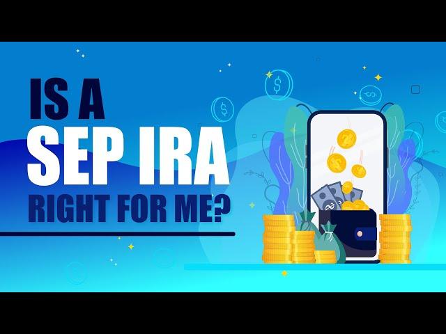 Is a SEP IRA Right for You? Let's Find Out!