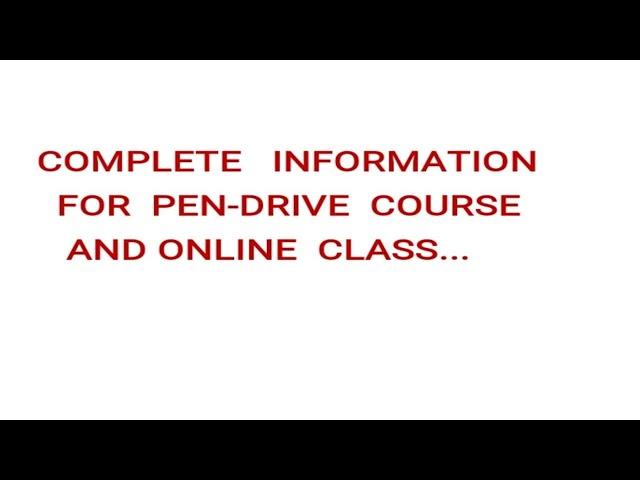 Complete information for Pen-drive course and online class.....