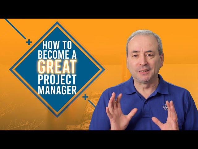 How to Become a Great Project Manager - 3 things you need