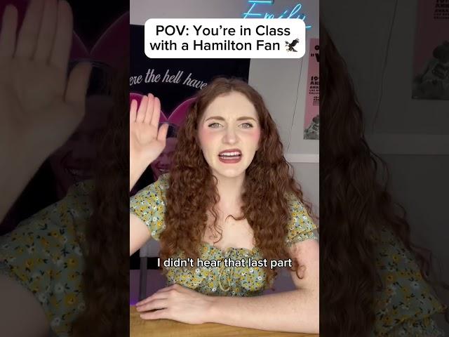 POV: You’re in Class with a Hamilton Fan 