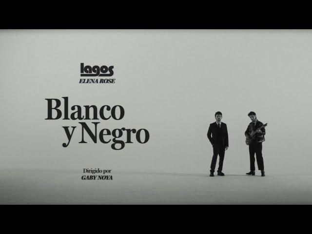 LAGOS & ELENA ROSE - Blanco Y Negro (Video Oficial)