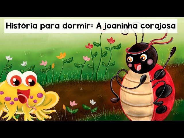 Historinhas para dormir: A Joaninha Corajosa + Nina a menina camaleão | Histórias infantis