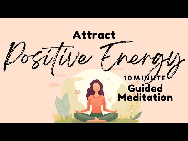 Attract Positive Energy Guided Meditation | Daily Meditation