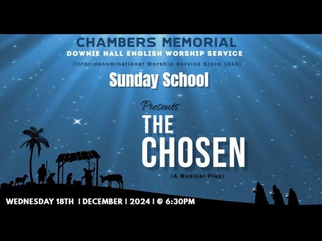 Downie Hall English Worship Service-Wednesday School a Musical Play 'The Chosen' - 18th Dec. 2024