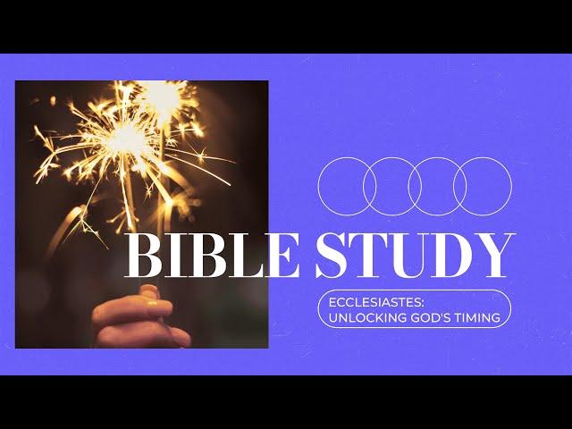 Bible Study // Ecclesiastes: Unlocking God's Timing