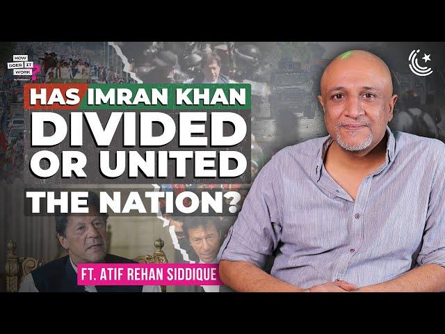 Understanding Imran Khan: The Hero Or The Villain? Ft. Atif Rehan Siddique | EP223