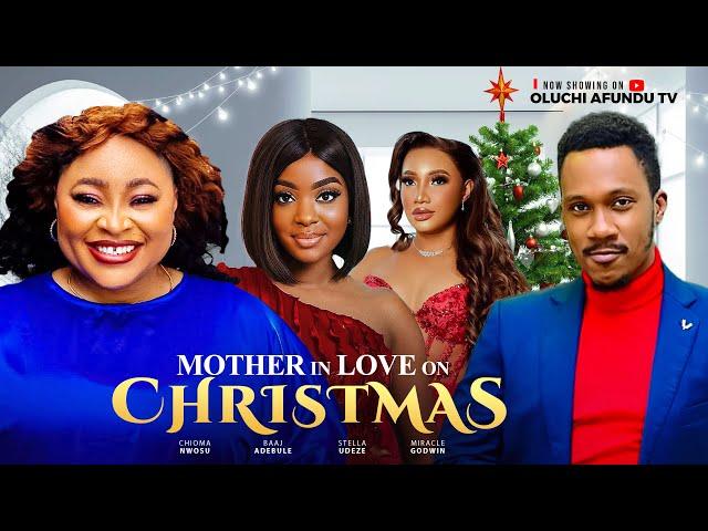 MOTHER IN LOVE FOR CHRISTMAS - STELLA UDEZE, BAAJ ADEBULE, CHIOMA NWOSU, MIRACLE GODWIN