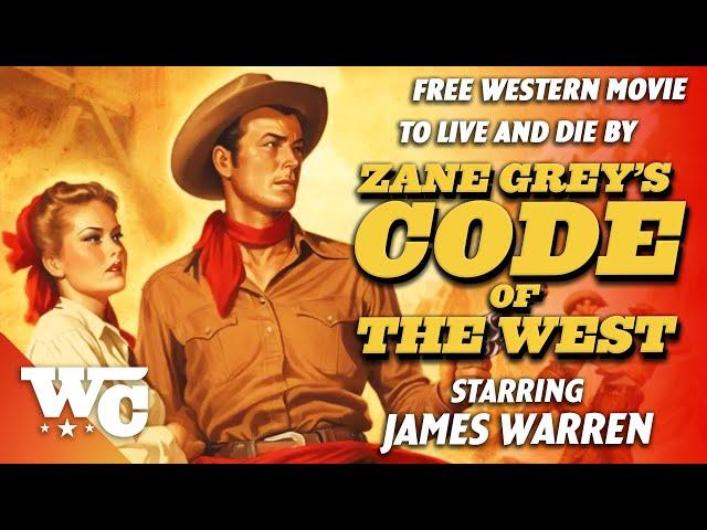 Zane Grey: Code Of The West | Full Classic Western Cowboy Movie | Free Movie | James Warren | WC